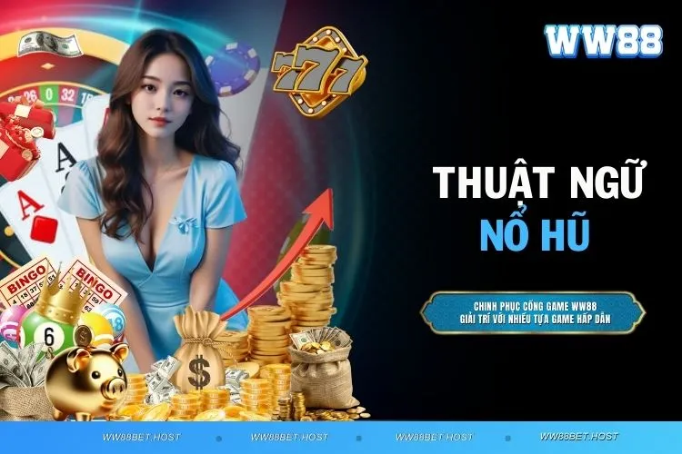 Thuật ngữ nổ hũ từ A đến Z - Làm chủ cuộc chơi slot dễ dàng