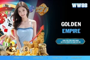 Golden Empire - Khám phá trò chơi slot hấp dẫn, thú vị