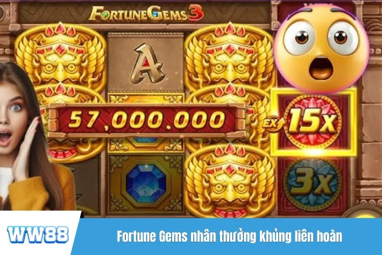 Fortune Gems nhân thưởng khủng liên hoàn