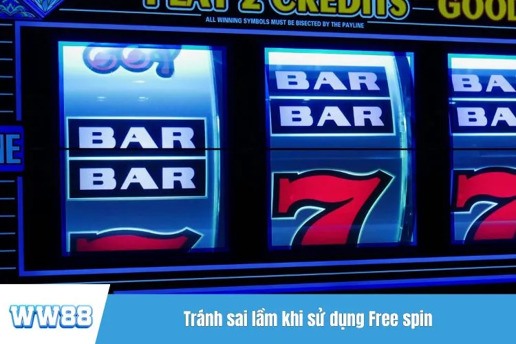 Tránh sai lầm khi sử dụng Free spin