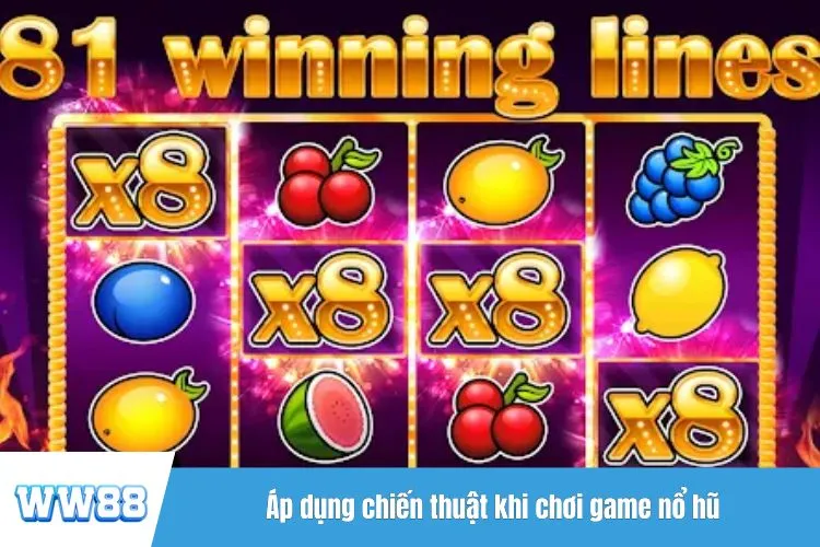 Áp dụng chiến thuật khi chơi game nổ hũ