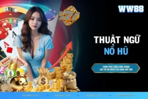 Thuật ngữ nổ hũ từ A đến Z - Làm chủ cuộc chơi slot dễ dàng