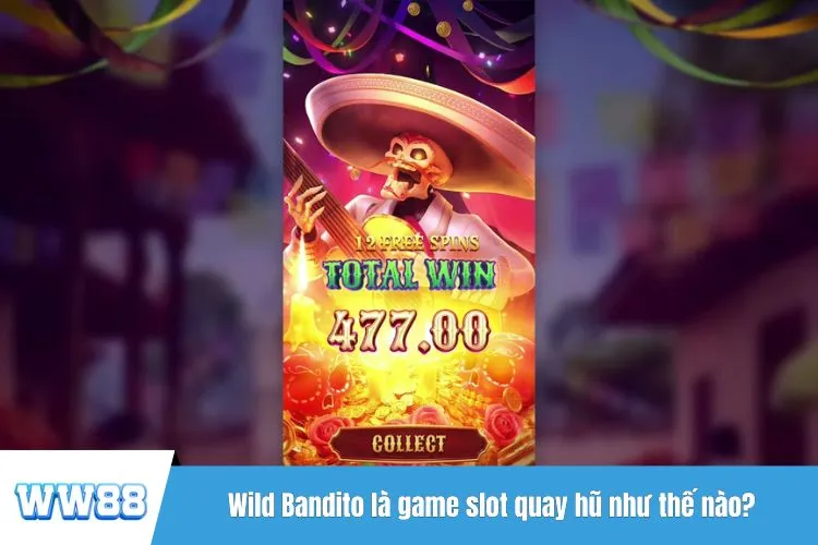 Wild Bandito là game slot quay hũ như thế nào?
