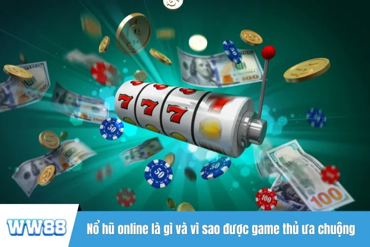 Nổ hũ online là gì và vì sao được game thủ ưa chuộng đến vậy?