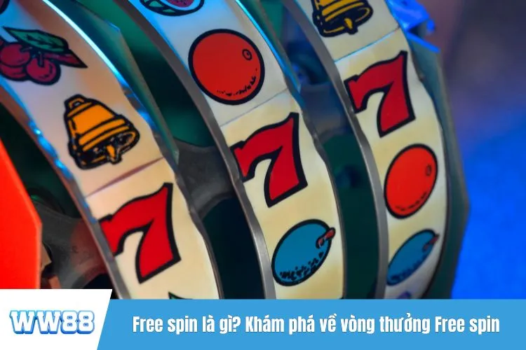 Free spin là gì? Khám phá về vòng thưởng Free spin