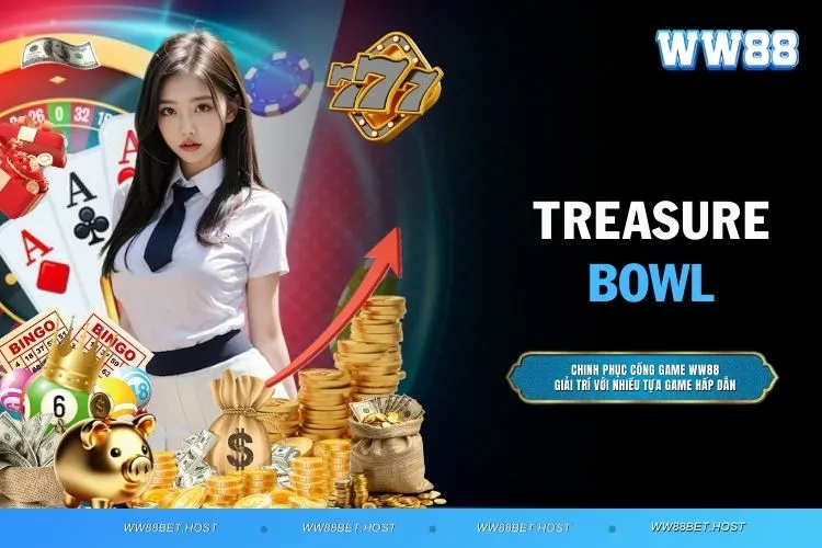Treasure Bowl - Trải nghiệm slot đỉnh cao với thưởng lớn