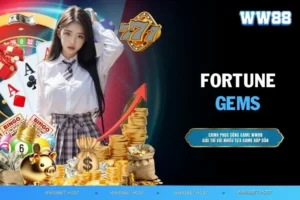 Fortune Gems - Viên ngọc may mắn với cơ hội thưởng khủng
