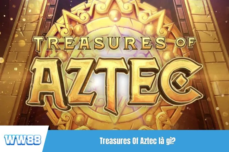 Treasures Of Aztec là gì?