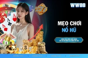 Mẹo chơi nổ hũ - Cách tăng cơ hội trúng giải cho người chơi