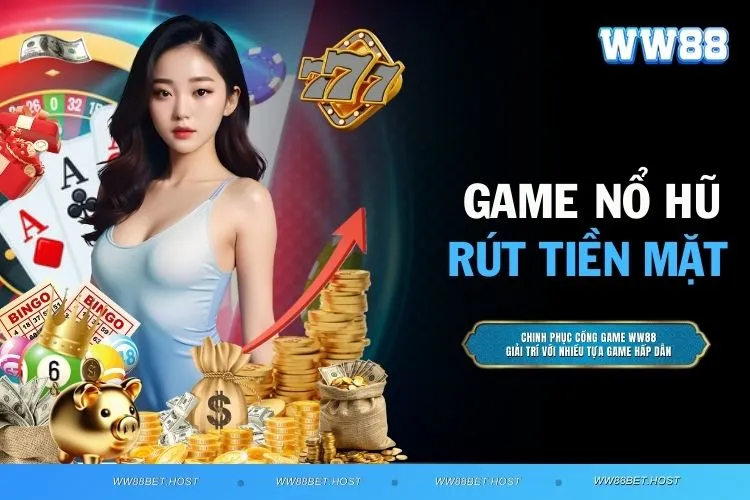 Game nổ hũ rút tiền mặt - Cách chơi chi tiết từ A đến Z