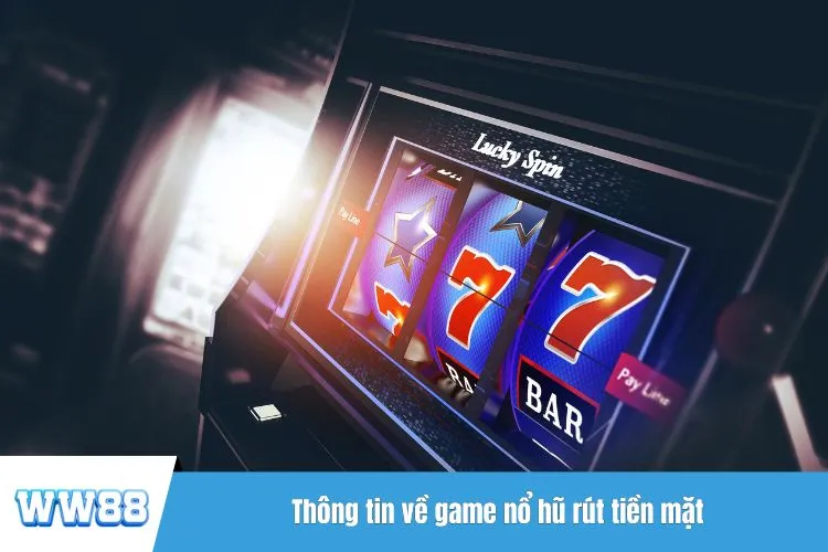 Thông tin về game nổ hũ rút tiền mặt